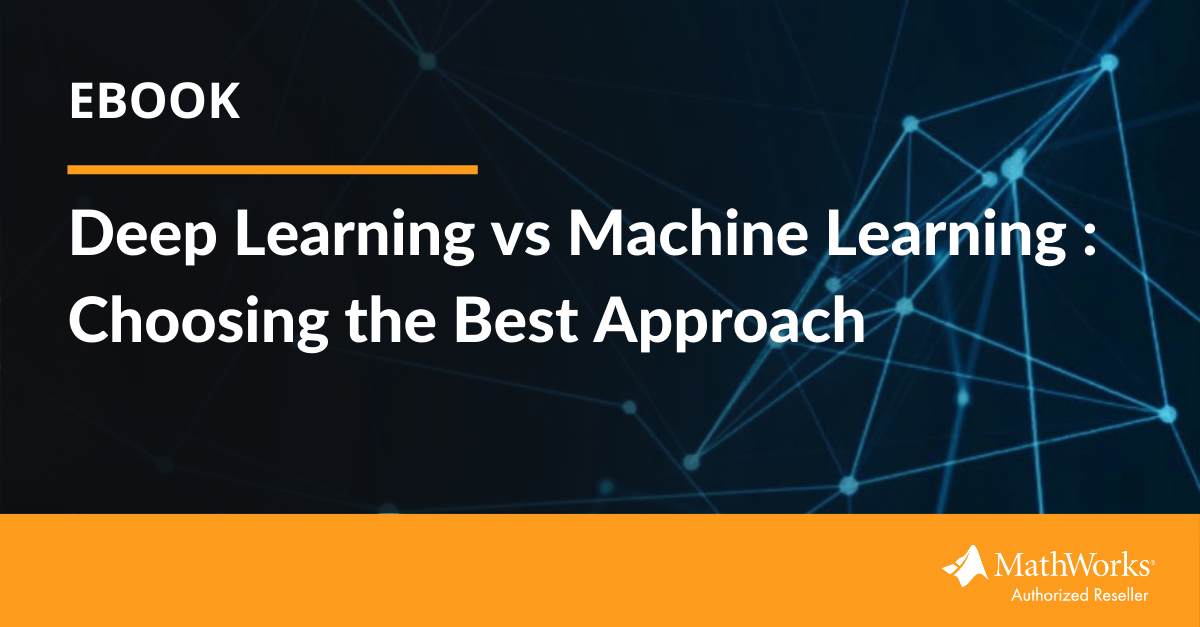 [eBook] Deep Learning Vs. Machine Learning: Choosing The Best Approach-New